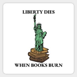 Banned books: Liberty Dies When Books Burn Magnet